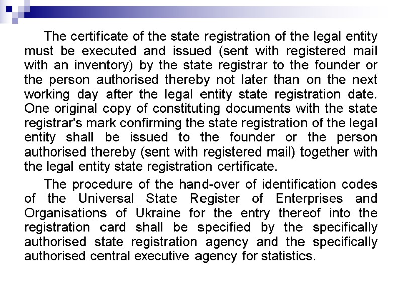 The certificate of the state registration of the legal entity must be executed and